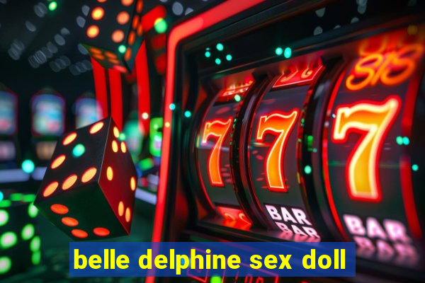 belle delphine sex doll